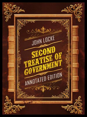 cover image of Second Treatise of Government (Annotated Edition)--By John Locke